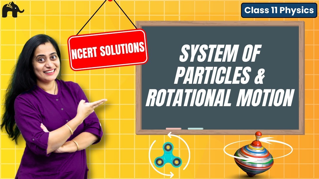 System of particles & Rotational motion Class 11 Physics NCERT ...