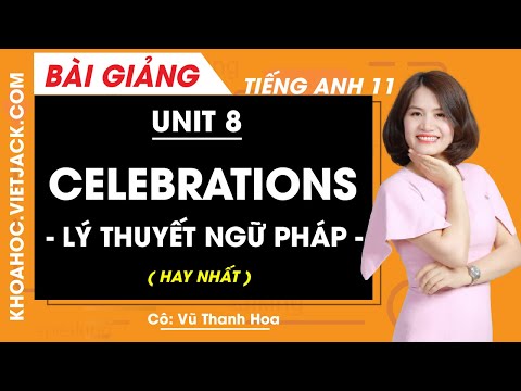 Video Tiếng Anh 11 - Unit 8 Celebrations - Lý thuyết ngữ... - youtube