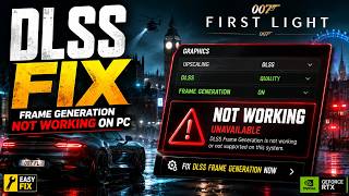 007 First Light Fix DLSS Frame Generation Not Working On PC