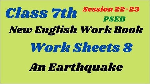 7th Class Worksheet 8 An Earthquake llsession 2022-23 ll PSEB ll fully Solved New English Workbook