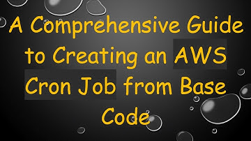 A Comprehensive Guide to Creating an AWS Cron Job from Base Code