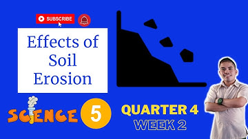 SCIENCE 5 QUARTER 4 WEEK 2 | EFFECTS OF SOIL EROSION