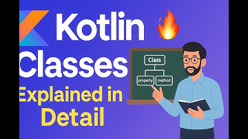 Kotlin Classes Explained #8| Master OOP in Android Development (Beginner Friendly)