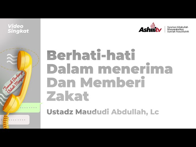 Berhati hati Dalam Menerima dan Memberi Zakat - Maududi Abdullah, Lc