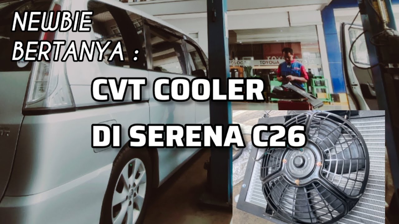 NEWBIE BERTANYA: TENTANG CVT COOLER NYA TOYOGA DI NISSAN SERENA C26 HWS 2013