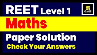 REET 2021 (Level 1st) | Paper Solution, Discussion & Answer Key |Maths |Akshay Sir |Utkarsh Classes