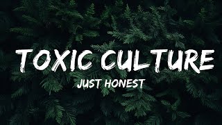 Just Honest  Toxic Culture s   S 