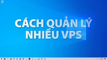 Cách Quản Lý Nhiều VPS Window dễ dàng Nhất - KTHN