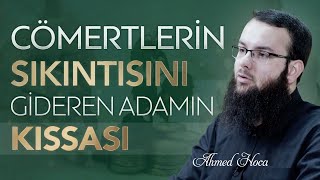 Cömertlerin Sıkıntısını Gideren Adamın Kıssası Ahmed Hoca