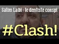 Clash  salim laibi le dentiste conspi