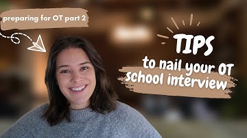 Occupational Therapy School Interview Tips || Preparing for OT School Pt. 2