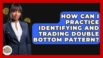 How Can I Practice Identifying And Trading Double Bottom Pattern? - CryptoBasics360.com