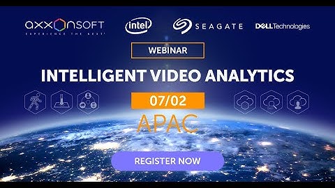 Intelligent Video Analytics APAC webinar. AxxonSoft, Intel, Seagate, and Dell
