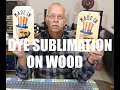 Dye Sublimation on Wood    Two Methods