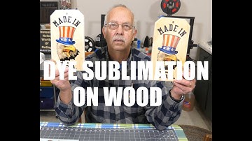 Dye Sublimation on Wood    Two Methods