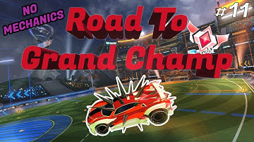 How To Get GRAND CHAMPION In Rocket League With NO MECHANICS - ROAD TO GC - EPISODE 11