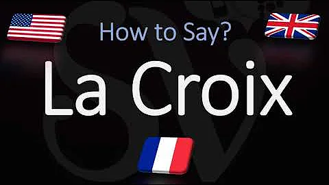 How to Pronounce La Croix? (CORRECTLY) French & English Pronunciation