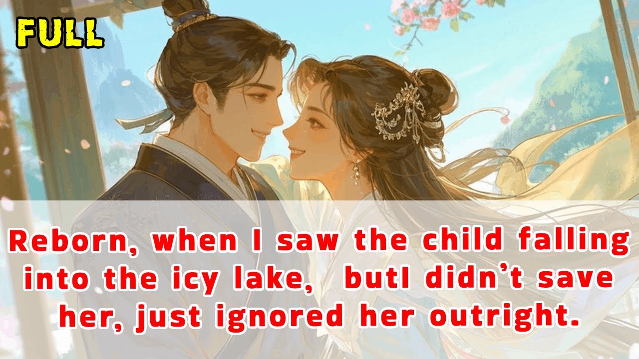 Reborn, when I saw the child falling into the icy lake, I didn’t save her, just ignored her outright