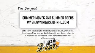 Summer Moves and Summer Beers w/ Shawn Roarke of NHL.com || Sticks and Beers Podcast