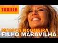 "Monica Nogueira - Filho Maravilha" (Trailer)