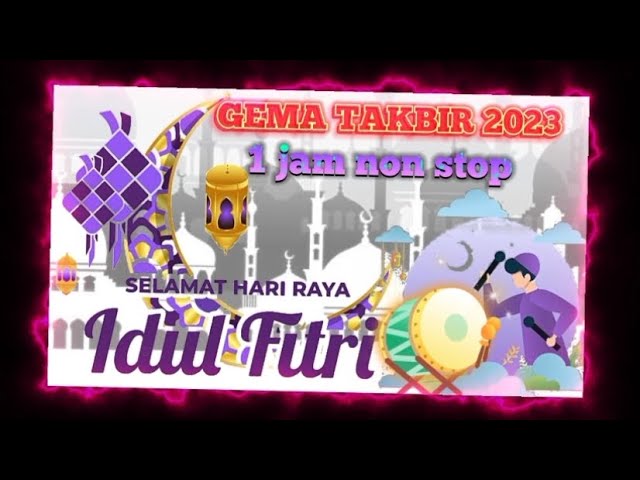 GEMA TAKBIR  IDUL FITRI 2023, 1444H 1 JAM NON STOP , Tanpa iklan😇🙏 class=