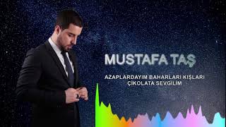 Mustafa TAŞ - Azaplardayım Baharları Kışları Çikolata Sevgilim Resimi