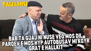 Bab ta gjaj ni Nuse veq mos dil Parqev e mos hyp Autobusav mi kqyr Grat e Hallkit | Tali & Mili