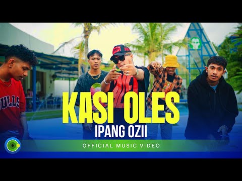 Ipang Ozii - Kasi Oles (Official Music Video)