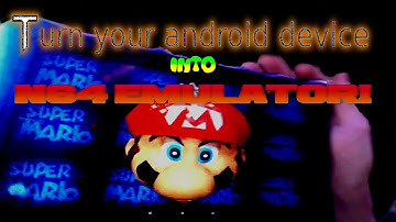Turn your android device into an N64 Emulator!
