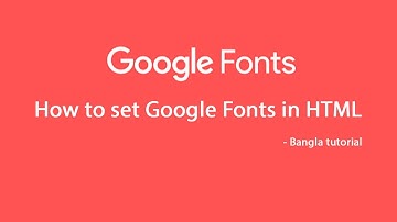 How to set Google Fonts in your web based project - Bangla Tutorial