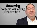 Answering &quot;Why Are You Looking For A New Job?&quot; | Job Interview