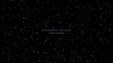 Franz Ferdinand - Take Me Out Intro 1 Hour Loop