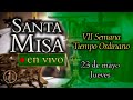 Rosario y Santa Misa ⛪ Jueves 23 de mayo 7:00 a.m.⚜️ Heraldos del Evangelio