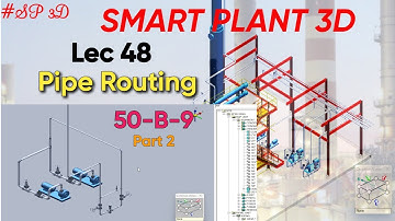 SP3D| PIPE ROUTING| 50-B-9 (PART 2)| CV ASSEMBLY| LEC 48 #piping #sp3d