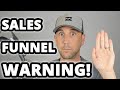 WARNING! The Sales Funnel SCAM You Must Be Aware Of & The Conspiracy After Your Hard Earned Money