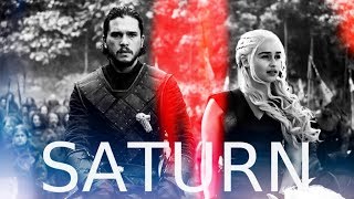 Jon Snow & Daenerys Targaryen - Saturn (e6)