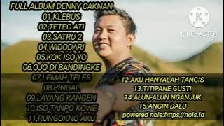DENNY CAKNAN FULL ALBUM 'KLEBUS, TETEG ATI,SATRU2'