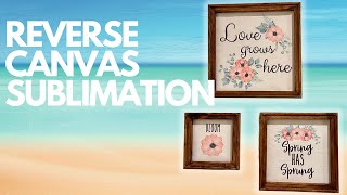 SUBLIMATION and REVERSE CANVAS How to Video Hacks 