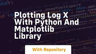Plotting log x with python and matplotlib library