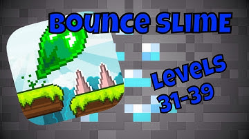 Bouncing Slime Walkthrough Levels 31-39