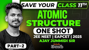 Atomic Structure  | Part 2 | Class 11 Chemistry | JEE EAPCET 2025 | Save Your Class 11th