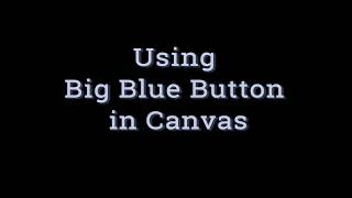Using BigBlueButton in Canvas