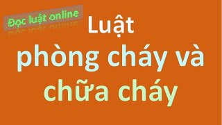 [Đọc luật - bản full] Luật phòng cháy và  chữa cháy - VBHN