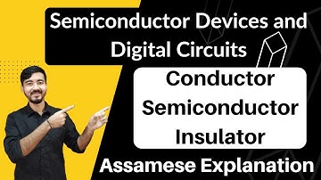 Class 12 Physics || Chapter 14 || Conductor, Semiconductor and Insulator || Assamese Explanation