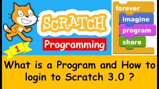 Scratch Tutorial 1: What is a Program and How to login to Scratch 3.0 