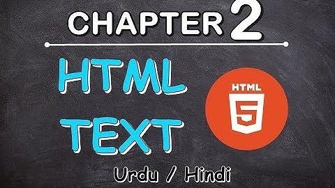 HTML TEXT | Chapter 2 | In Urdu/Hindi | Shahzain Tech