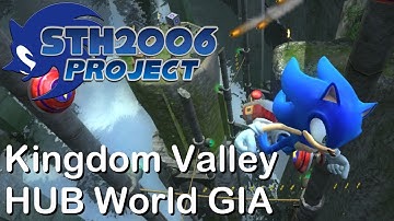 Sonic Generations STH2006 Project - Kingdom Valley Preview 1 & HUB World GIA