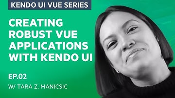 Creating Robust Vue Applications with Kendo UI (2/5)