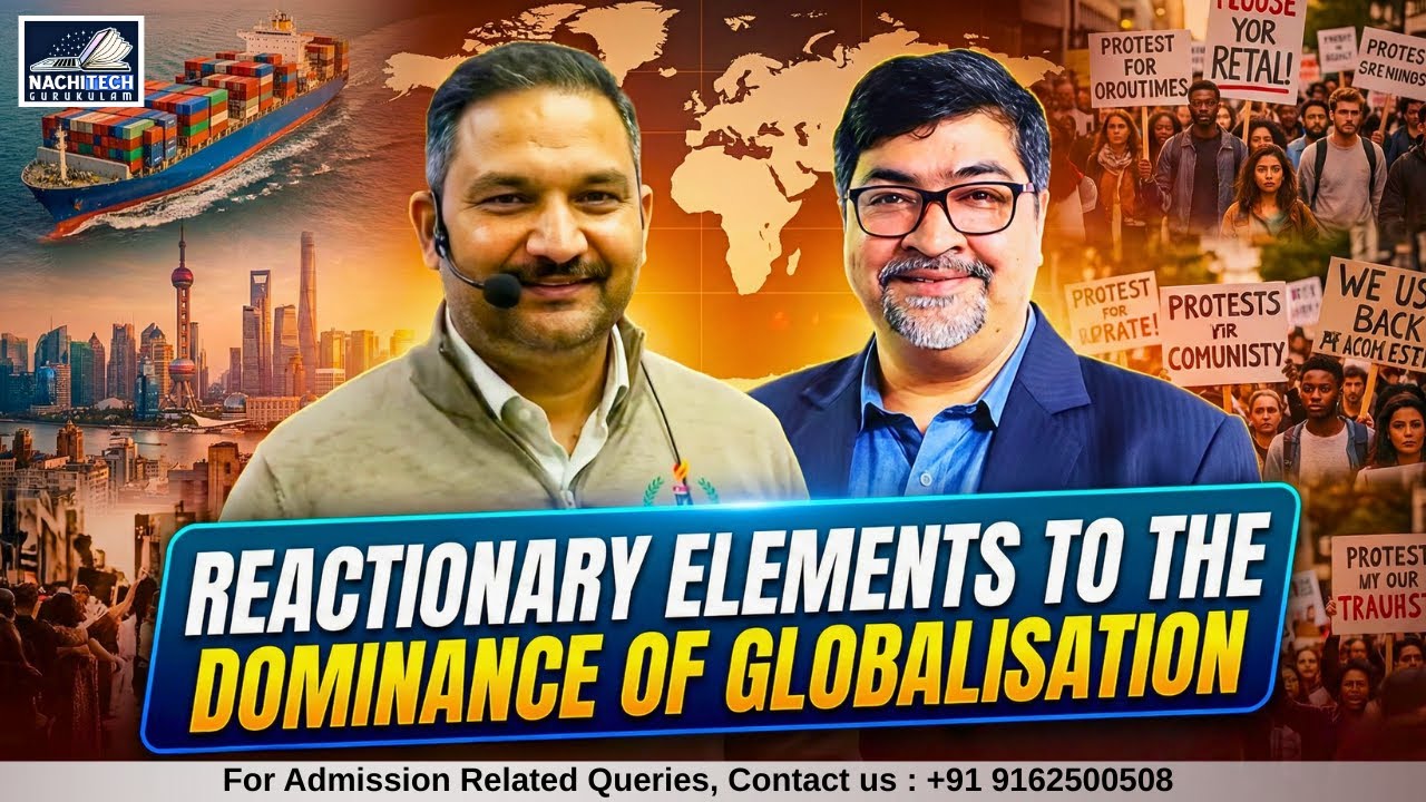 REACTIONARY ELEMENTS TO THE DOMINANCE OF GLOBALISATION | FOR  COURSE,CONTACT DEOGHAR IAS ACADEMY