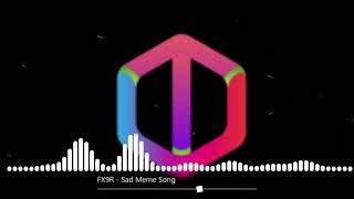 F9XR - Sad MeMe Audio